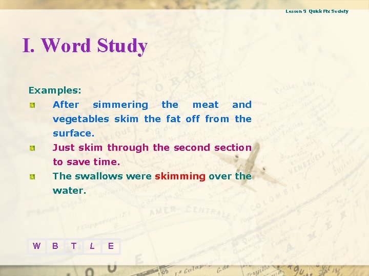 Lesson 9 Quick Fix Society I. Word Study Examples: After simmering the meat and