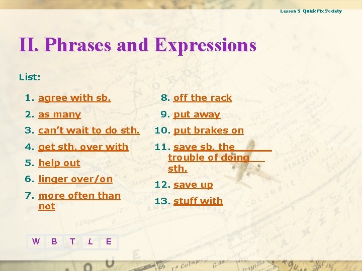 Lesson 9 Quick Fix Society II. Phrases and Expressions List: 1. agree with sb.
