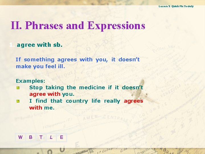 Lesson 9 Quick Fix Society II. Phrases and Expressions 1. agree with sb. If