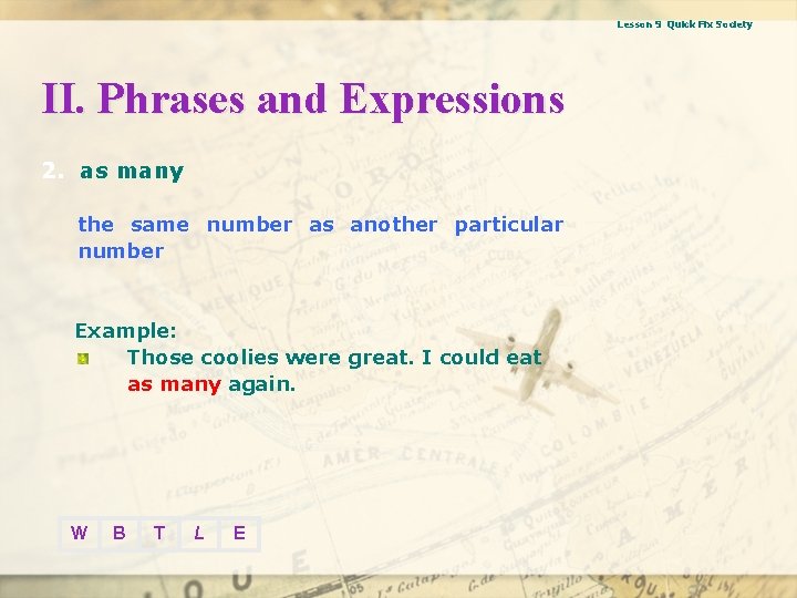 Lesson 9 Quick Fix Society II. Phrases and Expressions 2. as many the same
