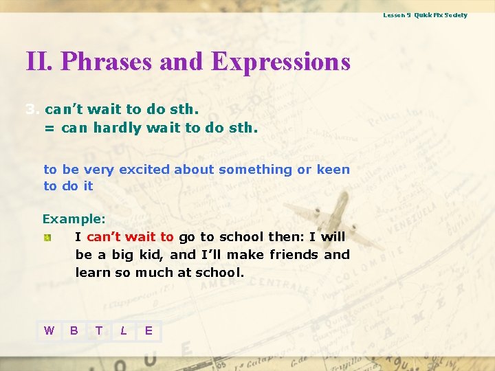 Lesson 9 Quick Fix Society II. Phrases and Expressions 3. can’t wait to do