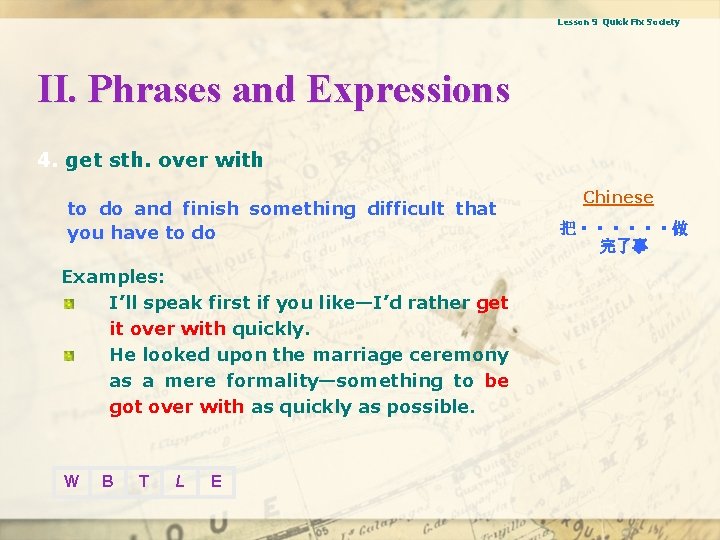 Lesson 9 Quick Fix Society II. Phrases and Expressions 4. get sth. over with