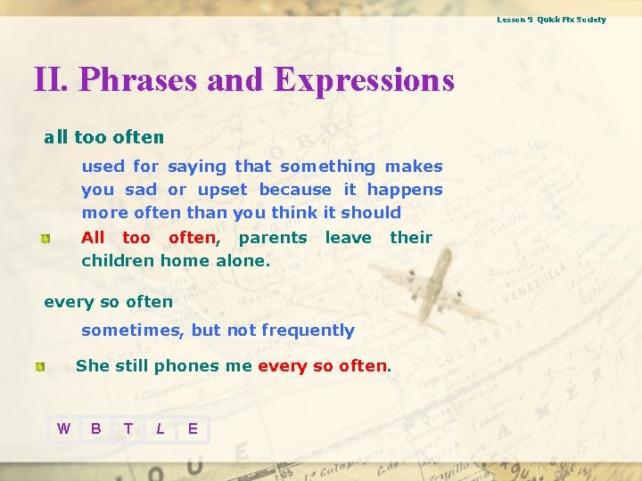 Lesson 9 Quick Fix Society II. Phrases and Expressions all too often used for
