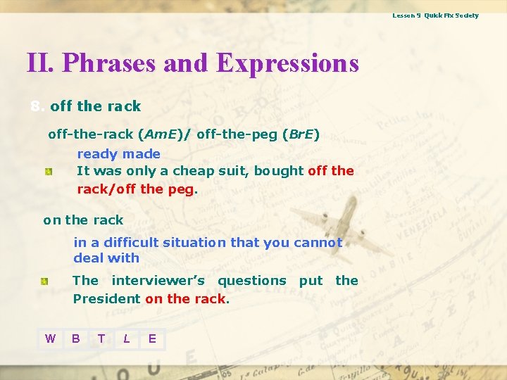 Lesson 9 Quick Fix Society II. Phrases and Expressions 8. off the rack off-the-rack
