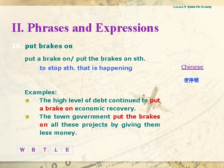 Lesson 9 Quick Fix Society II. Phrases and Expressions 10. put brakes on put