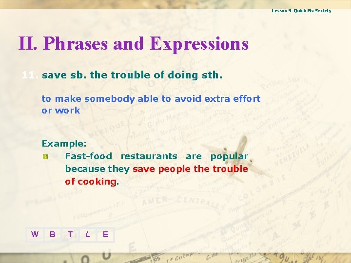 Lesson 9 Quick Fix Society II. Phrases and Expressions 11. save sb. the trouble