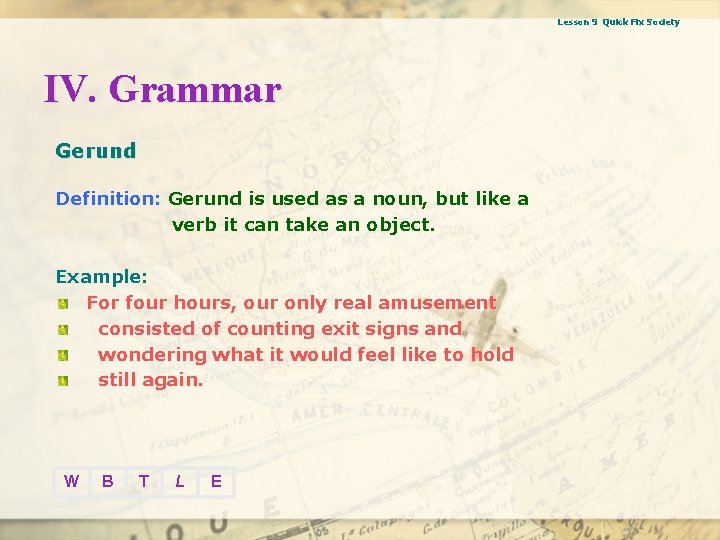 Lesson 9 Quick Fix Society IV. Grammar Gerund Definition: Gerund is used as a