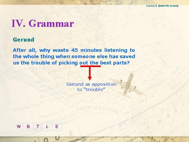 Lesson 9 Quick Fix Society IV. Grammar Gerund After all, why waste 45 minutes