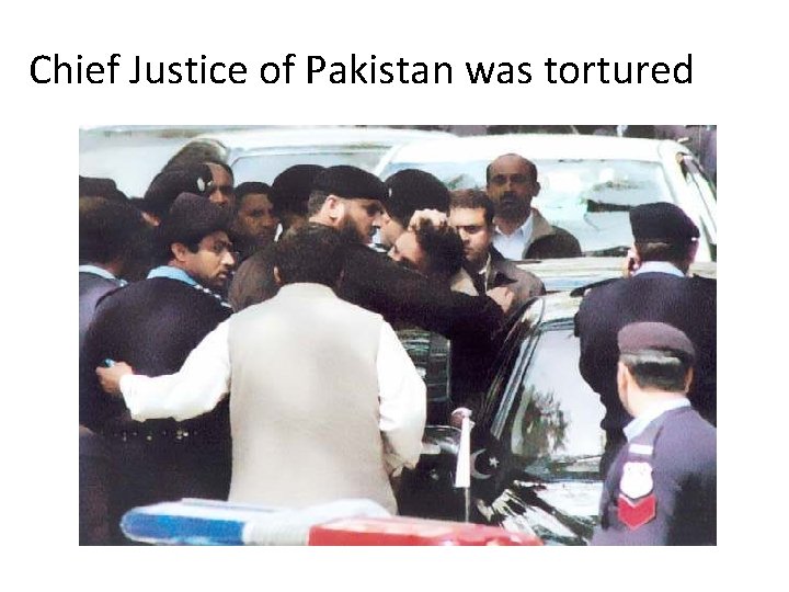 Chief Justice of Pakistan was tortured 