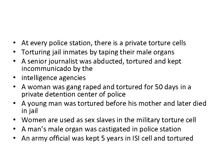  • At every police station, there is a private torture cells • Torturing