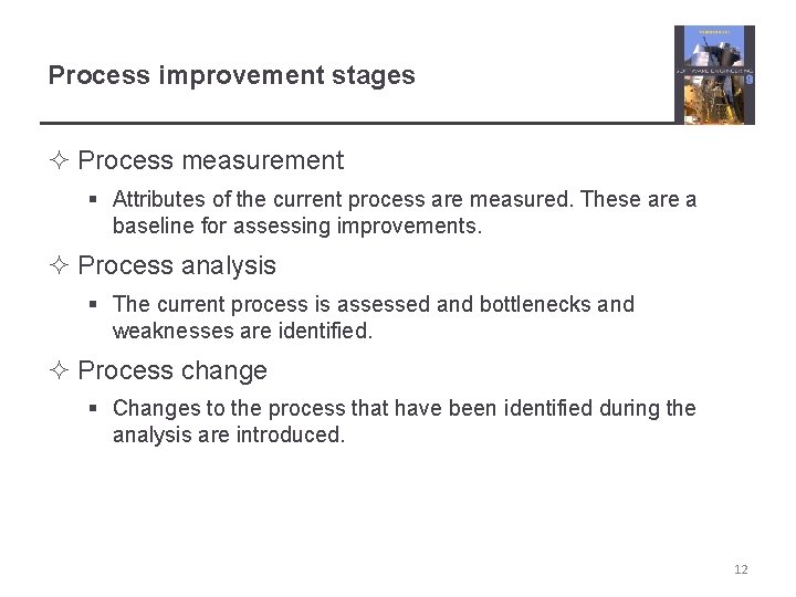 Process improvement stages ² Process measurement § Attributes of the current process are measured.