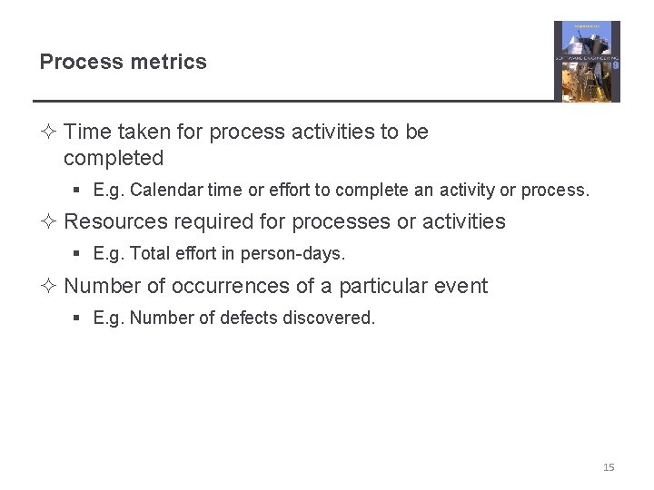 Process metrics ² Time taken for process activities to be completed § E. g.