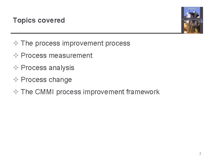 Topics covered ² The process improvement process ² Process measurement ² Process analysis ²