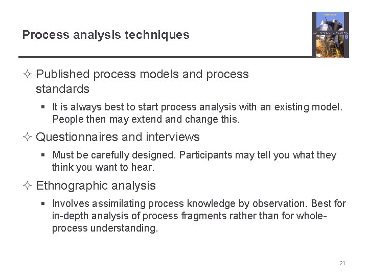 Process analysis techniques ² Published process models and process standards § It is always