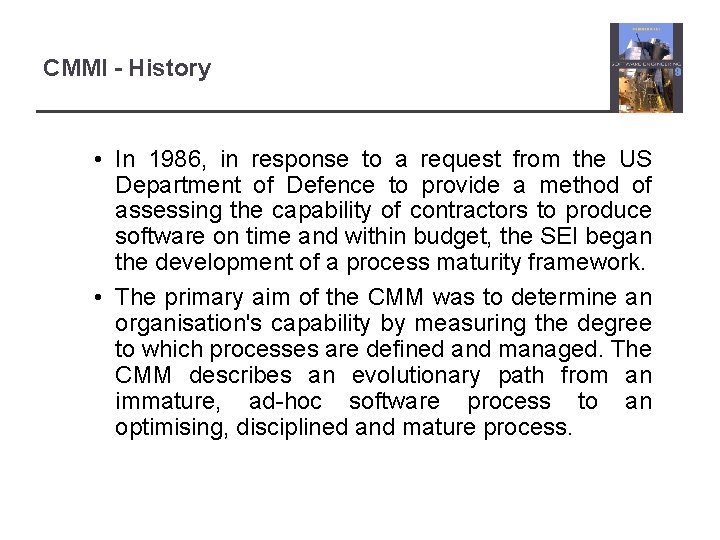 CMMI - History • In 1986, in response to a request from the US