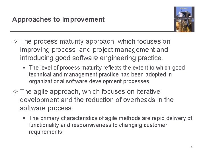 Approaches to improvement ² The process maturity approach, which focuses on improving process and