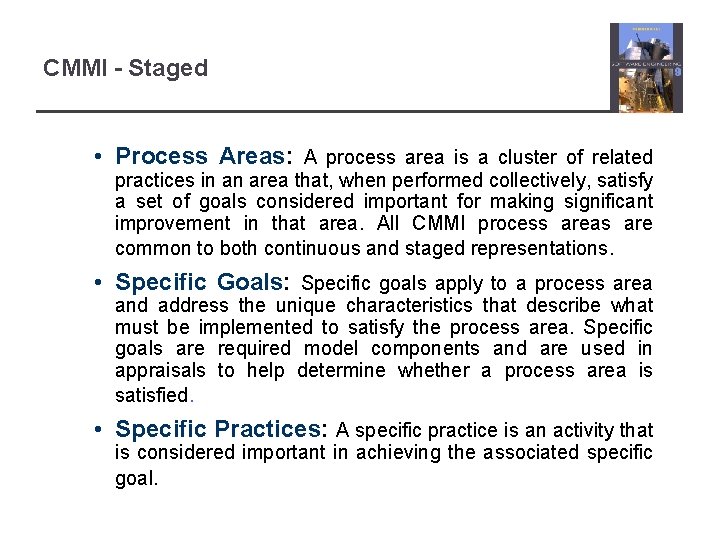 CMMI - Staged • Process Areas: A process area is a cluster of related