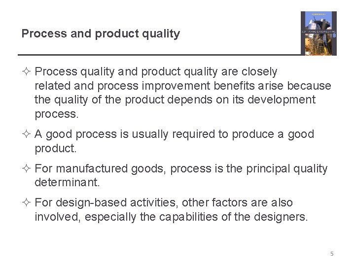 Process and product quality ² Process quality and product quality are closely related and
