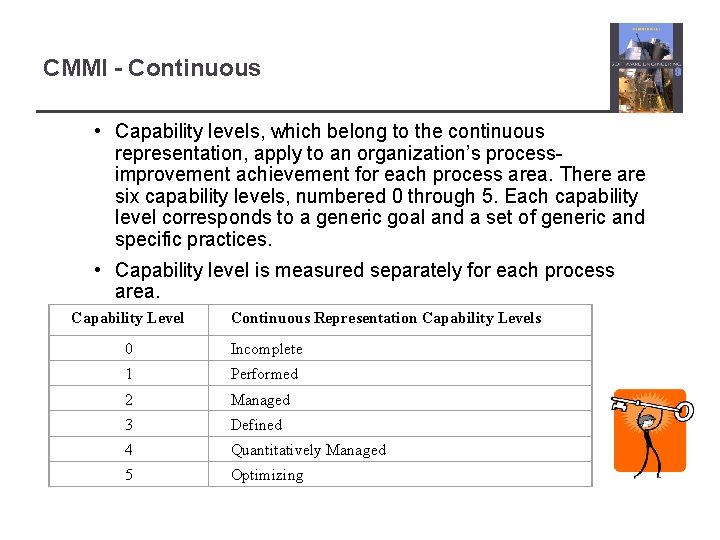 CMMI - Continuous • Capability levels, which belong to the continuous representation, apply to