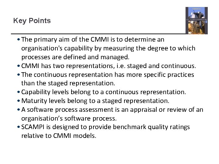 Key Points • The primary aim of the CMMI is to determine an organisation's