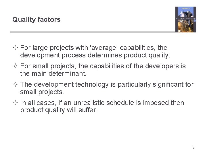 Quality factors ² For large projects with ‘average’ capabilities, the development process determines product