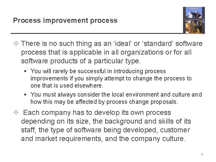 Process improvement process ² There is no such thing as an ‘ideal’ or ‘standard’