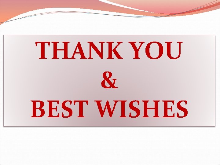 THANK YOU & BEST WISHES 