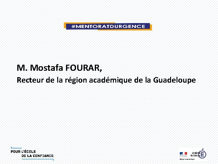 M. Mostafa FOURAR, Recteur de la région académique de la Guadeloupe 