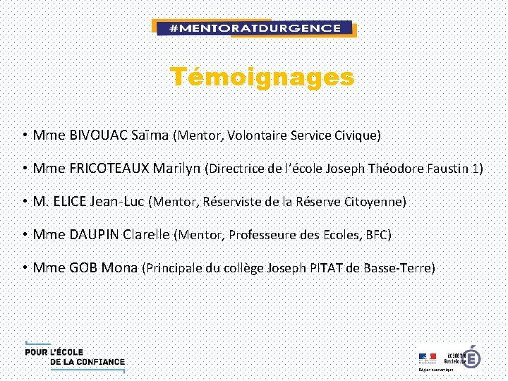 Témoignages • Mme BIVOUAC Saïma (Mentor, Volontaire Service Civique) • Mme FRICOTEAUX Marilyn (Directrice
