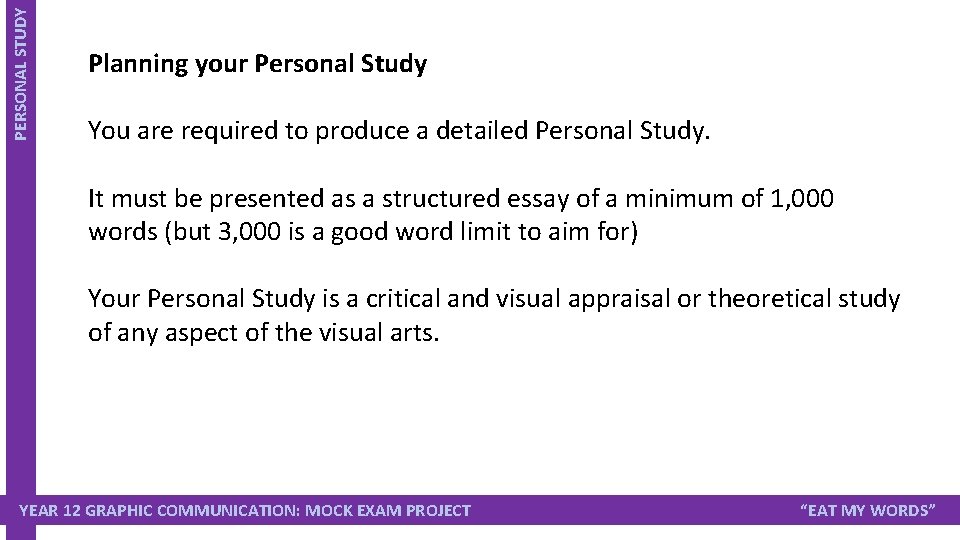 PERSONAL STUDY Planning your Personal Study You are required to produce a detailed Personal PERSONAL STUDY Planning your Personal Study You are required to produce a detailed Personal