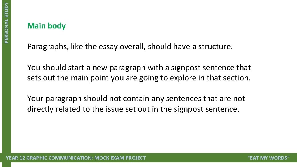 PERSONAL STUDY Main body Paragraphs, like the essay overall, should have a structure. You PERSONAL STUDY Main body Paragraphs, like the essay overall, should have a structure. You