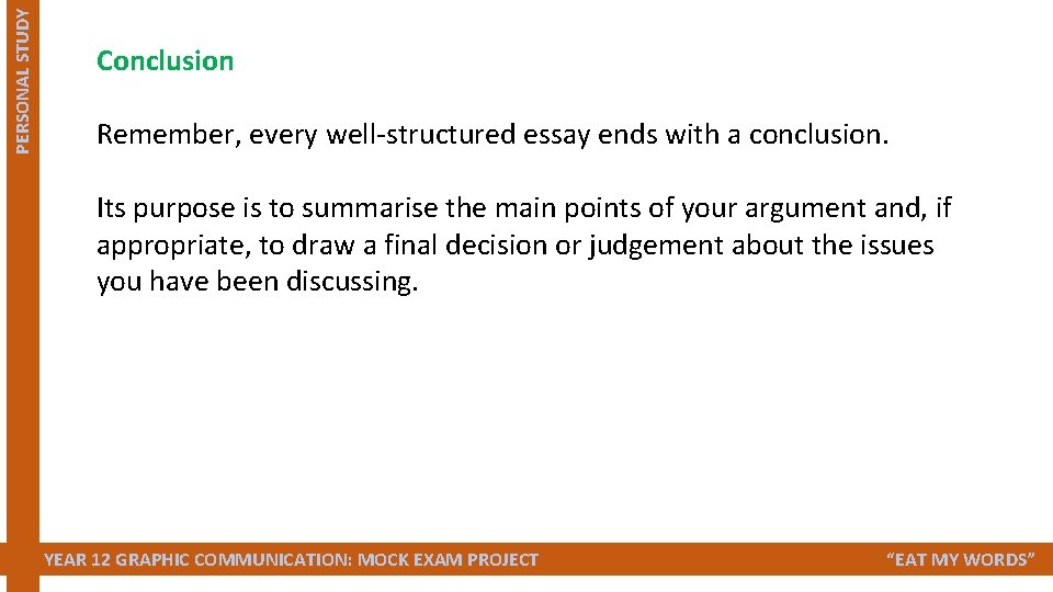 PERSONAL STUDY Conclusion Remember, every well-structured essay ends with a conclusion. Its purpose is PERSONAL STUDY Conclusion Remember, every well-structured essay ends with a conclusion. Its purpose is