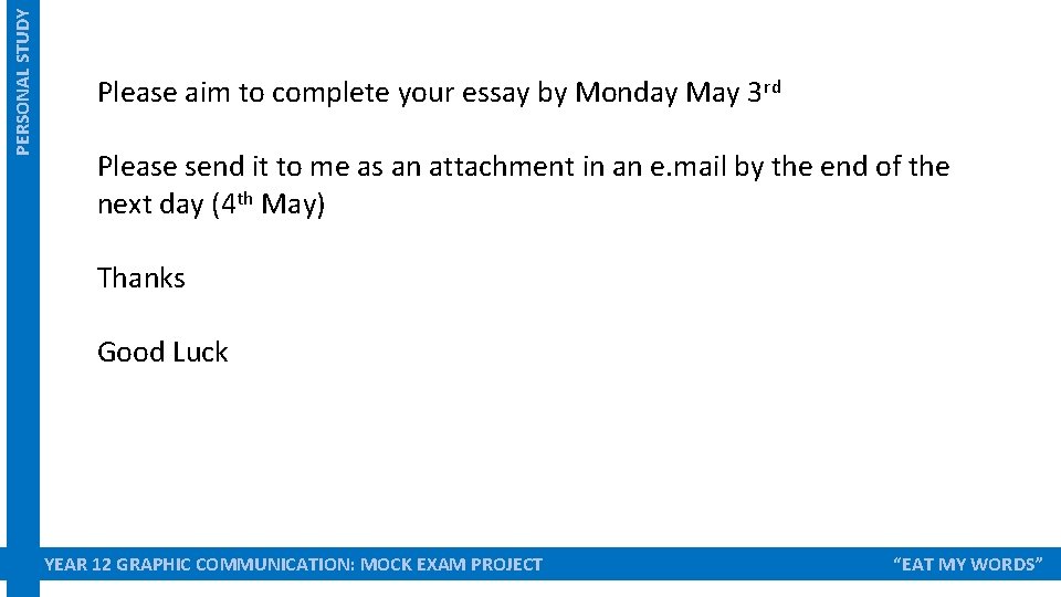 PERSONAL STUDY Please aim to complete your essay by Monday May 3 rd Please PERSONAL STUDY Please aim to complete your essay by Monday May 3 rd Please