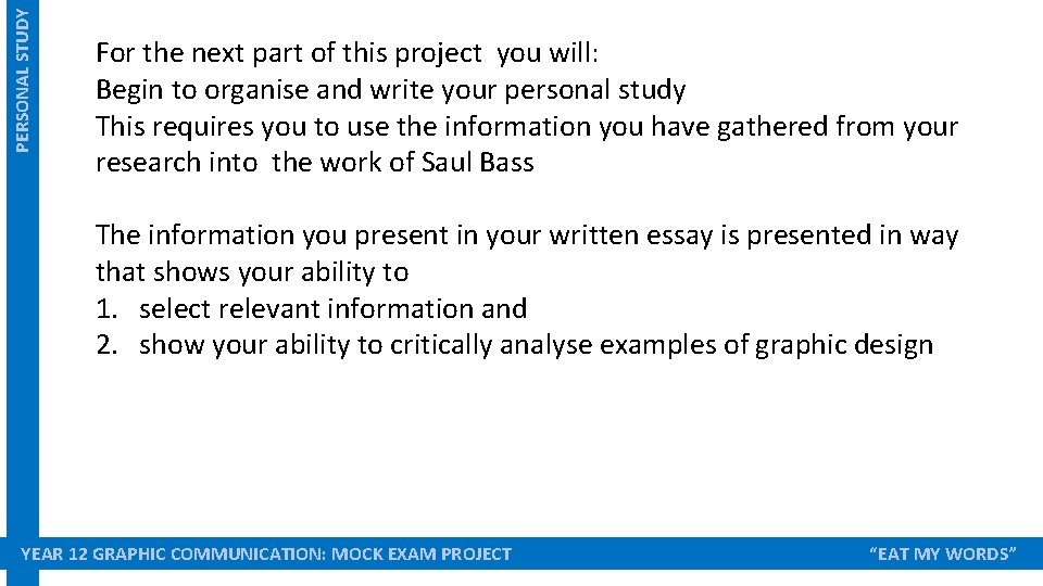 PERSONAL STUDY For the next part of this project you will: Begin to organise PERSONAL STUDY For the next part of this project you will: Begin to organise