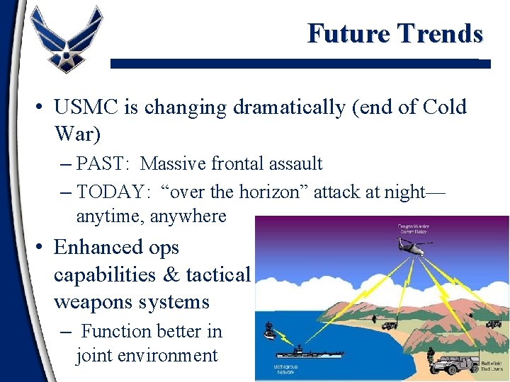 Future Trends • USMC is changing dramatically (end of Cold War) – PAST: Massive Future Trends • USMC is changing dramatically (end of Cold War) – PAST: Massive
