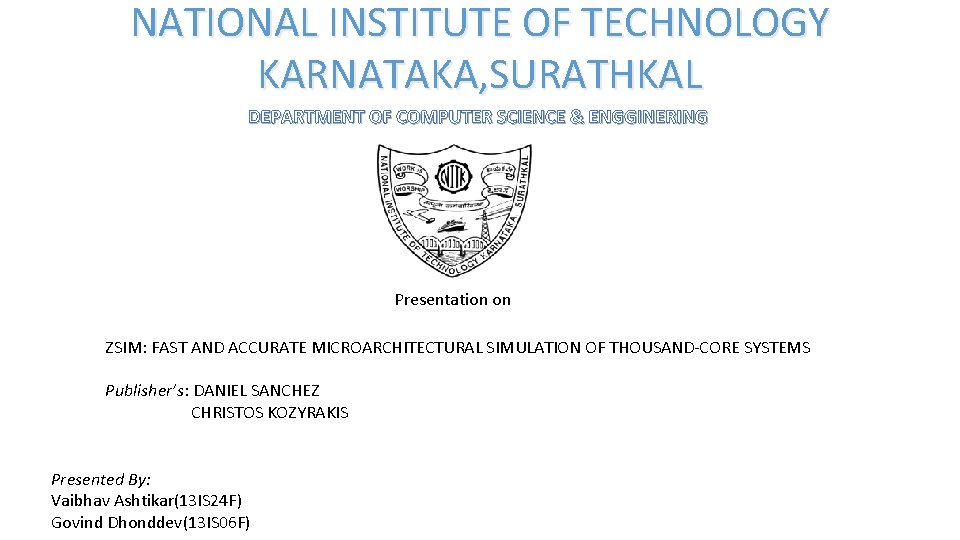 NATIONAL INSTITUTE OF TECHNOLOGY KARNATAKA, SURATHKAL DEPARTMENT OF COMPUTER SCIENCE & ENGGINERING Presentation on