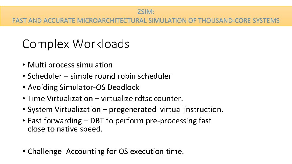 ZSIM: FAST AND ACCURATE MICROARCHITECTURAL SIMULATION OF THOUSAND-CORE SYSTEMS Complex Workloads • Multi process