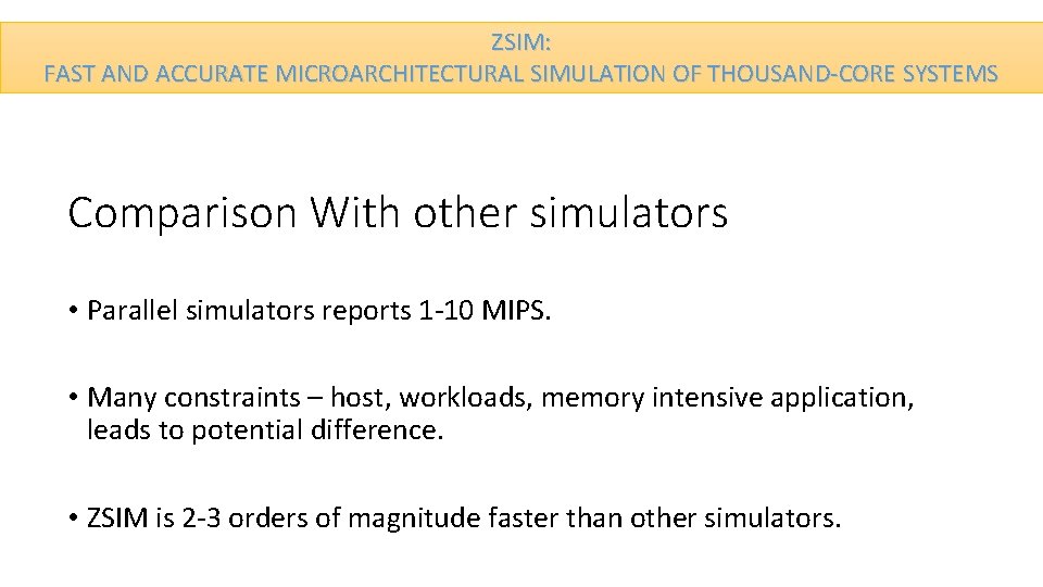 ZSIM: FAST AND ACCURATE MICROARCHITECTURAL SIMULATION OF THOUSAND-CORE SYSTEMS Comparison With other simulators •