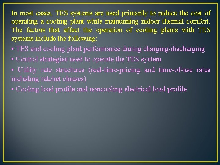 In most cases, TES systems are used primarily to reduce the cost of operating