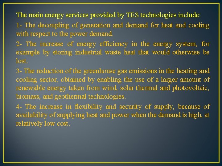 The main energy services provided by TES technologies include: 1 - The decoupling of