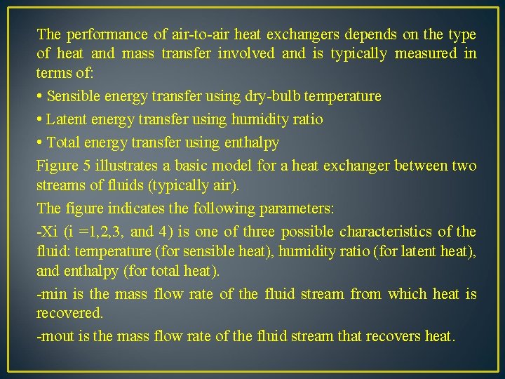 The performance of air-to-air heat exchangers depends on the type of heat and mass