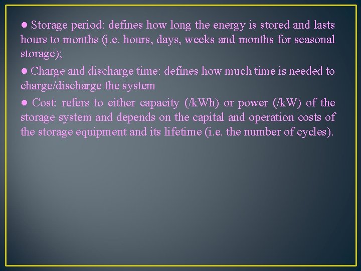 ● Storage period: defines how long the energy is stored and lasts hours to