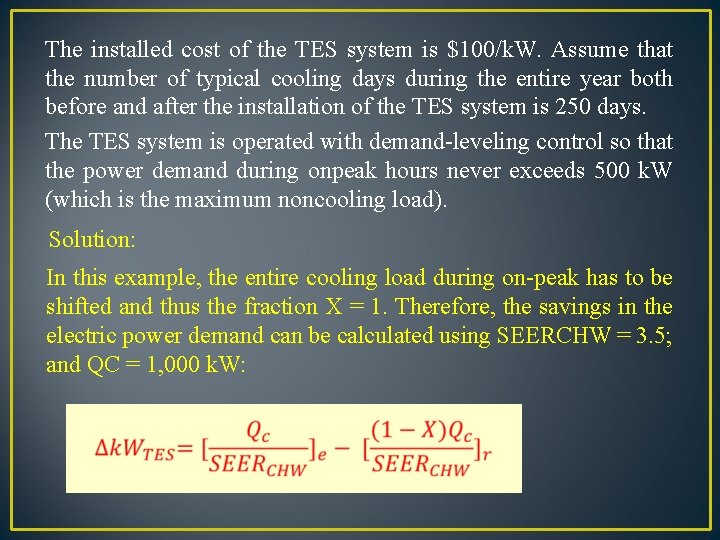The installed cost of the TES system is $100/k. W. Assume that the number