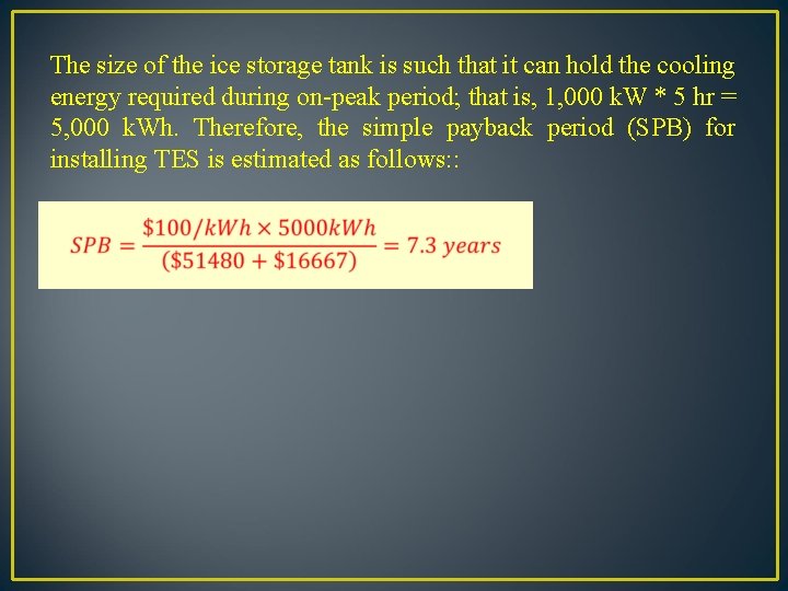 The size of the ice storage tank is such that it can hold the