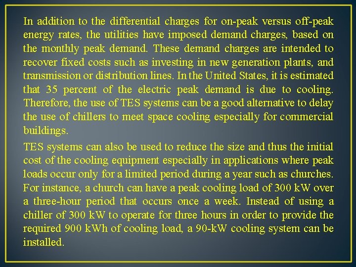 In addition to the differential charges for on-peak versus off-peak energy rates, the utilities