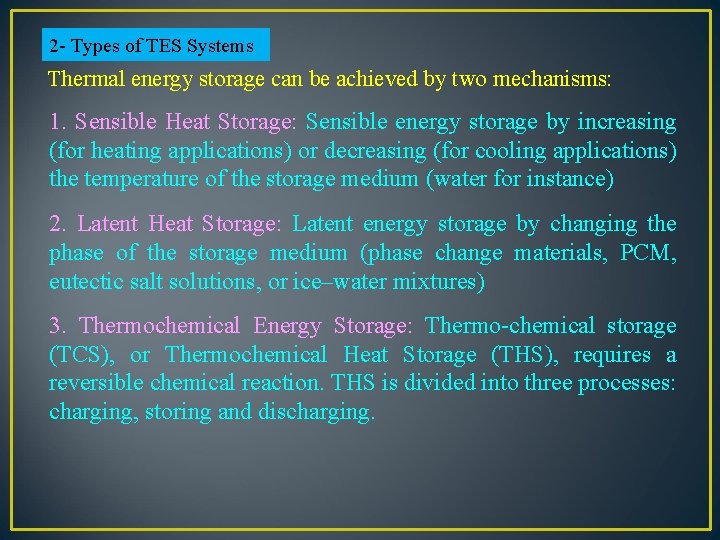 2 - Types of TES Systems Thermal energy storage can be achieved by two