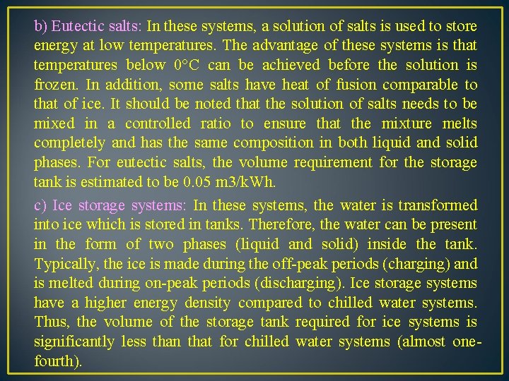 b) Eutectic salts: In these systems, a solution of salts is used to store