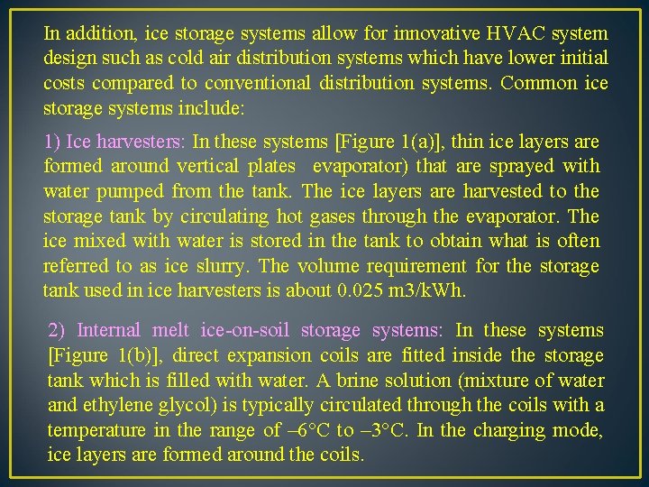 In addition, ice storage systems allow for innovative HVAC system design such as cold