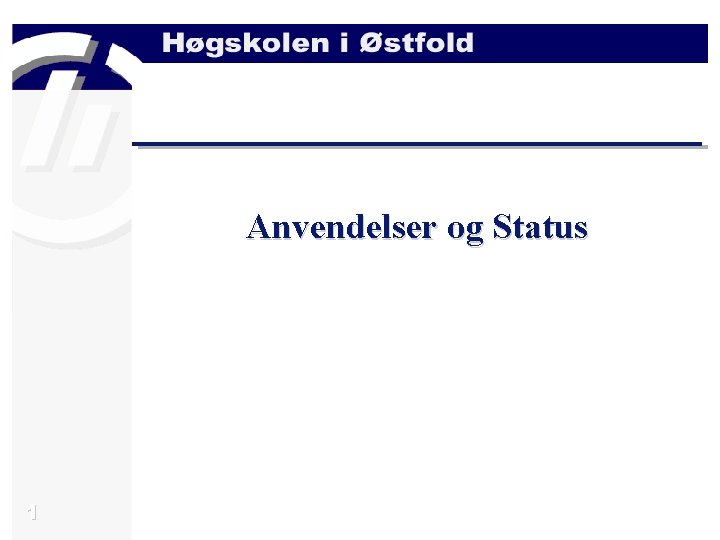 Anvendelser og Status 1 