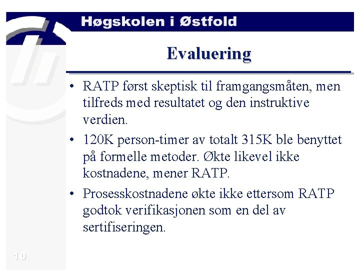 Evaluering • RATP først skeptisk til framgangsmåten, men tilfreds med resultatet og den instruktive